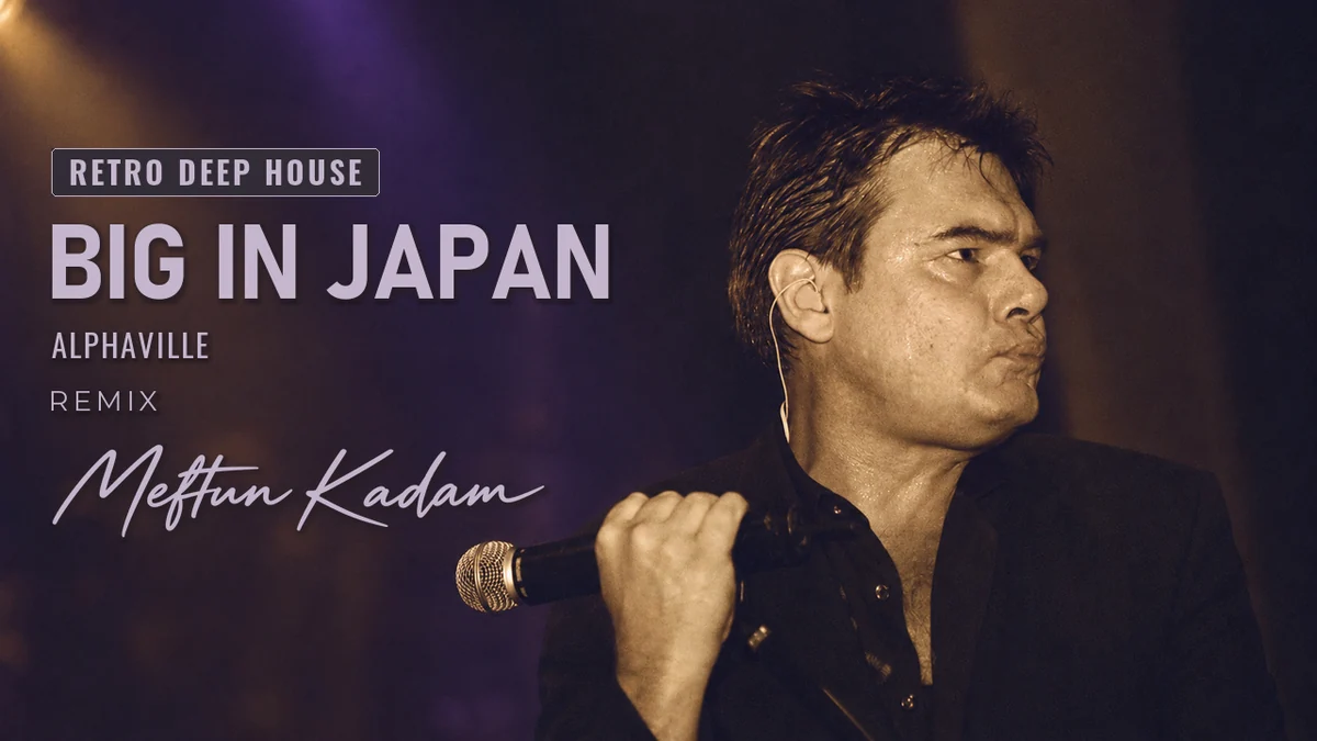 Big in Japan — Alphaville · Meftun Kadam Remix