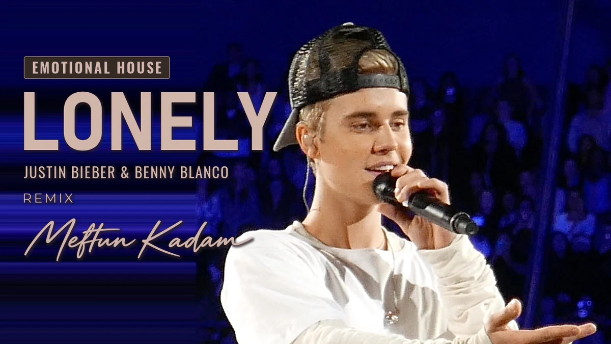 Lonely — Justin Bieber & Benny Blanco · Meftun Kadam Remix