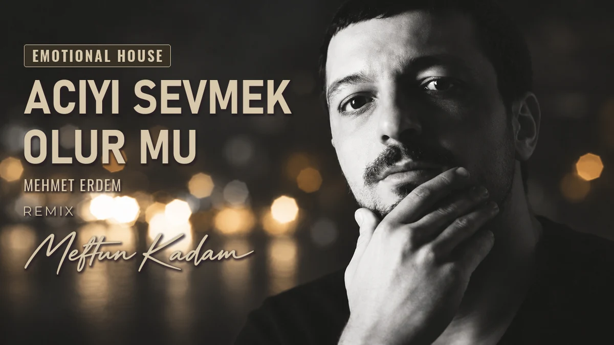 Acıyı Sevmek Olur mu — Mehmet Erdem · Meftun Kadam Remix