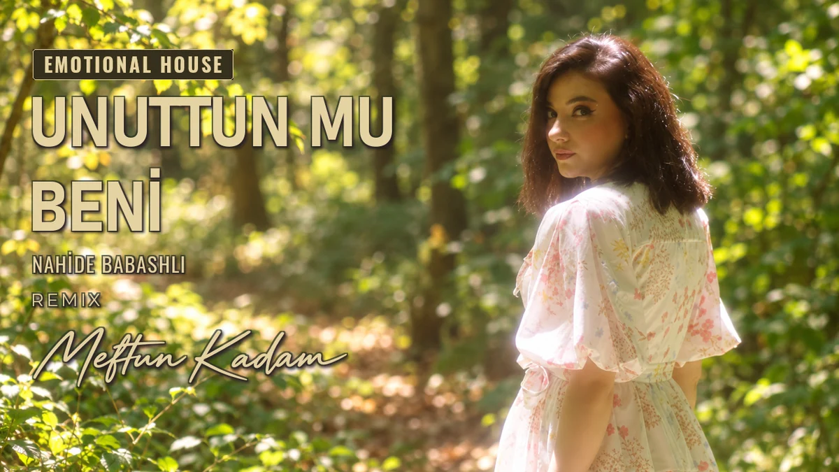 Unuttun mu Beni — Nahide Babashli · Meftun Kadam Remix