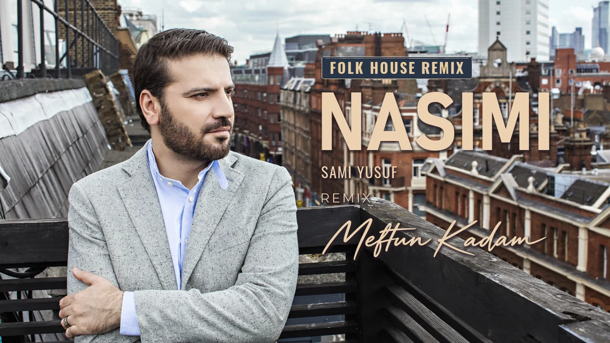 Nasimi — Sami Yusuf · Meftun Kadam Remix